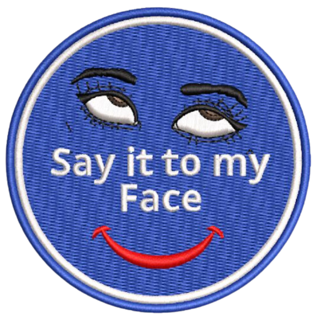 Kamala Harris "Say it to my Face" Embroidered Iron/Sew on Patch