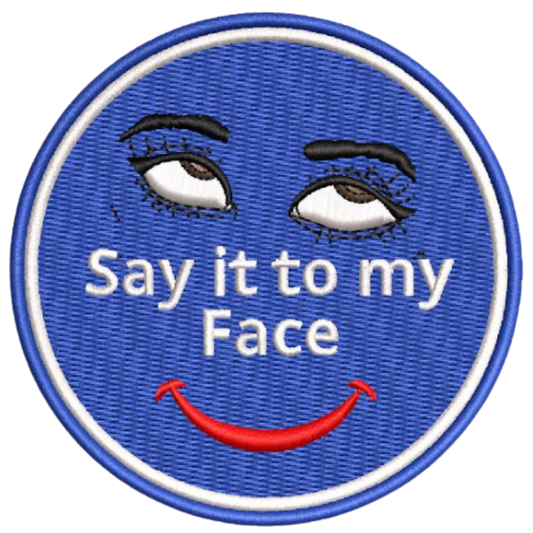 Kamala Harris "Say it to my Face" Embroidered Iron/Sew on Patch