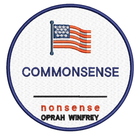 Oprah "Commonsense Over Nonsense"  Embroidered Iron/Sew on Patch