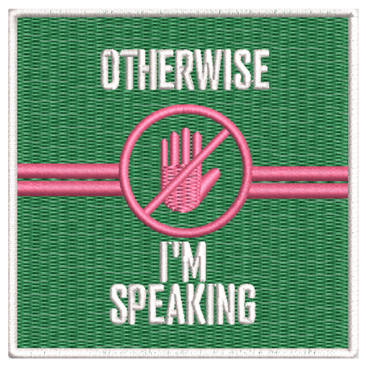 AKA Kamala Harris "Otherwise I'm Speaking" Embroidered Iron/Sew on Patch