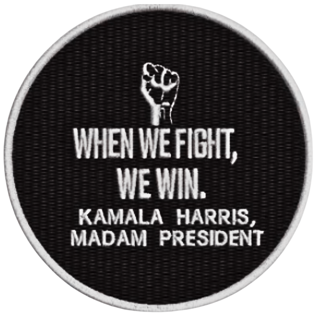 Kamala Harris "When We Fight, We Win." Embroidered Iron/Sew on Patch