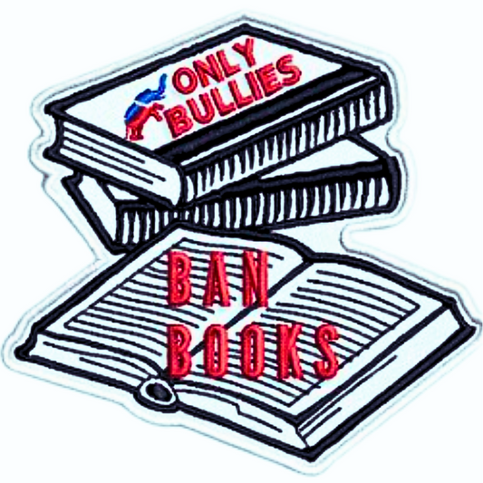 Democratic Campaign "Only Bullies Ban Books" 3D Embroidered Patch