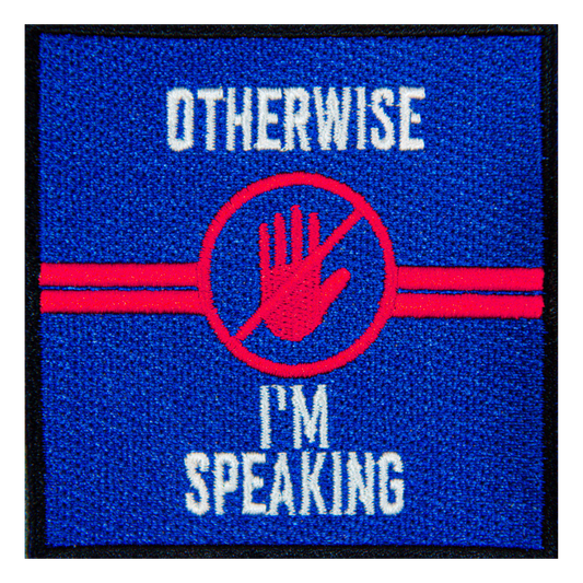 Kamala Harris "Otherwise I'm Speaking" Embroidered Iron/Sewn On Patch